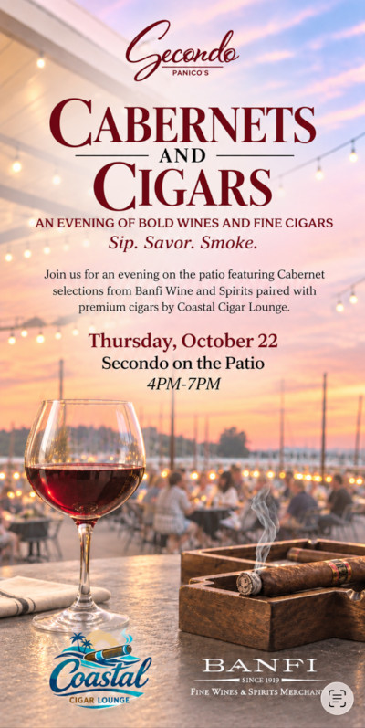 Cabernets and Cigars at Secondo on the Patio, October 22, 4–7 p.m., featuring Banfi Wine and Spirits and Coastal Cigar Lounge